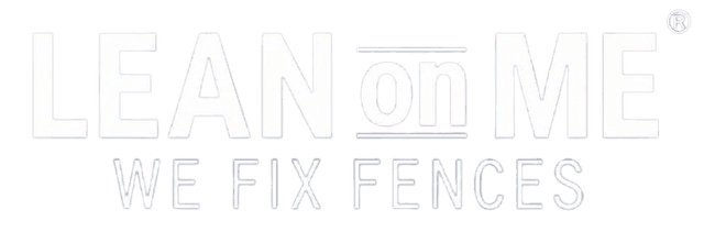 Lean On Me - We Fix Fences