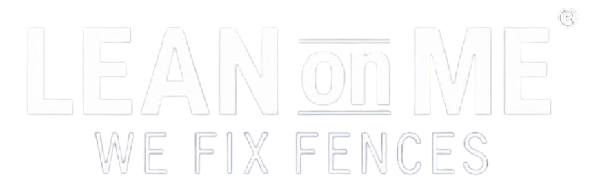 Lean On Me - We Fix Fences